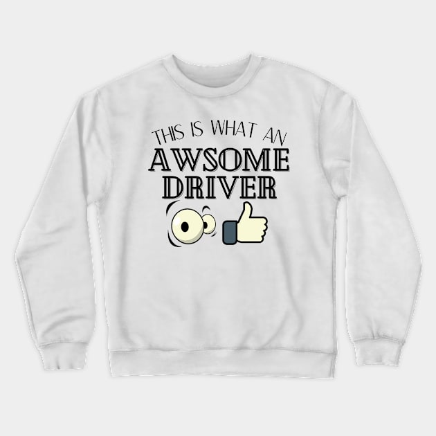 This Is What An Awesome Driver Looks Like Crewneck Sweatshirt by JaunzemsR